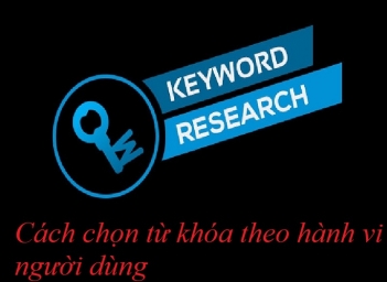 Cách doanh nghiệp chọn từ khóa theo hành vi khách hàng online - Kinh tế Phát triển