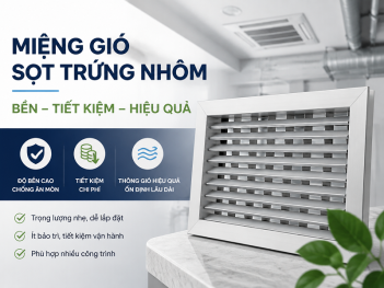 Miệng gió sọt trứng nhôm có bền và tiết kiệm không?