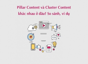 So sánh nội dung Pillar và Cluster trong chiến lược SEO nội dung - Kinh tế Phát triển