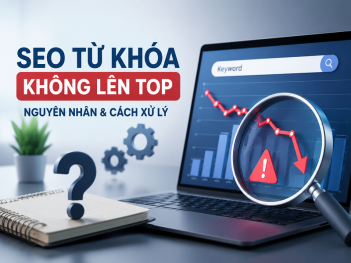 SEO từ khóa không lên top phải xử lý thế nào?
